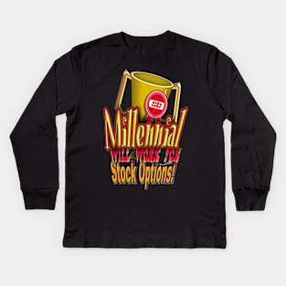 Millennial Will Work for Stock Options! Kids Long Sleeve T-Shirt